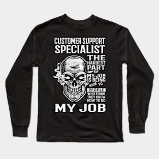 Customer Support Specialist T Shirt - The Hardest Part Gift Item Tee Long Sleeve T-Shirt